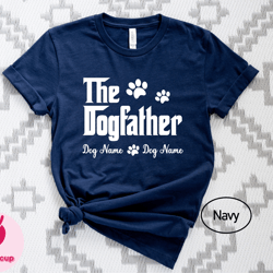 custom the dogfather shirt, personalized dogfather shirt, dogfather gift tee, dog lover dad shirt, fathers day gift for