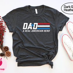 dad a true american hero shirt, soldier dad tshirt, american hero dad tee, birthday dad husband gift shirt, father day g
