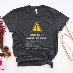 error 404 costume not found shirt, funny halloween shirt, unisex halloween tee, halloween costume shirt, halloween famil