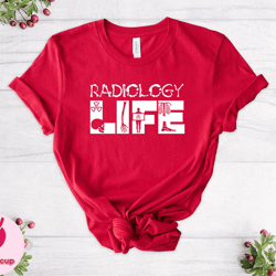 radiology life shirt, radiology shirt, xray tech shirt, radiologist gift, radiology tee, radiology school tshirt, radiol