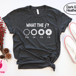 what the f camera shirt, funny camera shirt, photography shirt, photographer gift tee, photography lover gift shirt, cam