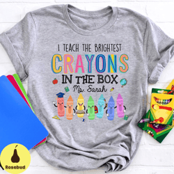 i teach the brightest crayons in the box shirt, teacher shirt, personalization teacher shirt, back to school shirt