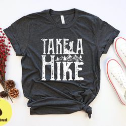 take a hike tshirt, road trip shirt, hiking tee, adventure camping mountain camper shirt
