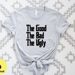 the good the bad and the ugly tee, clint eastwood shirt, cowboy shirt, good bag ugly shirt, clint eastwood movie tshirt