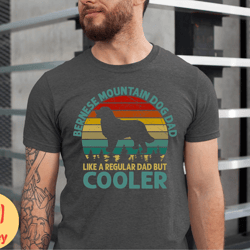 bernese mountain dog shirt for dog dad, bernese mountain dog gifts, bernese mountain dog tshirt, best dog dad ever shirt