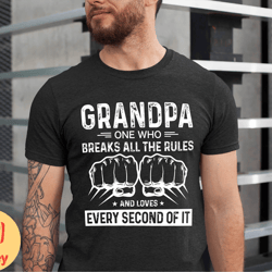 grandpa one who breaks all the rules and love every second of it, grandpa lover shirt, shirt for grandpa, xmas grandpa g