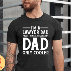 im a lawyer dad just like a regular dad only cooler tshirt, lawyer dad tshirt, lawyer dad gift, fathers day tshirt, gift