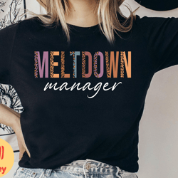 leopard meltdown manager shirt, toddler mom shirt, funny mom shirt , teacher shirt, gift for mom, nanny shirt, chaos coo
