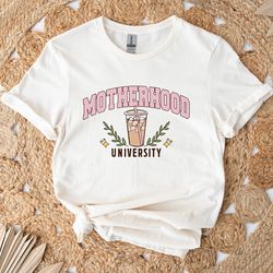 motherhood university shirt, cool mom shirt, toddler mom shirt, motherhood sweatshirt, shirt for mom, mom life shirt, gi
