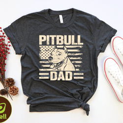 american flags pitbull shirt, pitbull dad shirt, dog lover dad tee, dog owner gift shirt, pitbull men shirt, fathers day