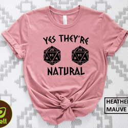 dungeons and dragons inspired tee, yes theyre natural shirt, dnd tshirt, dnd dice tanks tee, board games shirt, dungeon