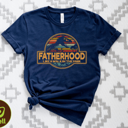 fatherhood like a walk in the park shirt, fatherhood shirt, dinosaur park father shirt, funny animal dad shirt, fathers