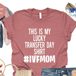 ivf transfer day shirt for women, funny ivf shirt, ivf mom shirt, cute ivf gift, transfer day shirt, ivf mama shirt, ivf
