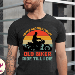 never underestimate an old biker shirt, grandpa biker shirt, vintage motorcycle dad tshirt, motorbike papa tshirt, retir