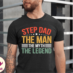 stepdad the man the myth the legend tshirt, gift for dad, stepdad gift, dad shirt, shirt for father, fathers day tshirt,