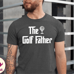 the golf father shirt, golfing gifts for men tshirt, fathers day gift tshirt, golf dad tee