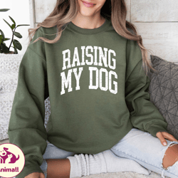 raising my dog shirt, pet mom, dog mom shirt, dog mama, dog lover tshirts, dog mama shirt, pet lover shirts, dog lover g