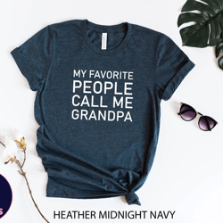 people call me grandpa shirt, shirt for grandfather, fathers day gift, fathers day tshirt, gift for grandpa, gifts for m