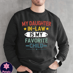 my daughter in law is my favorite child sweatshirt, daughter in law hoodie, funny in laws sweatshirt, favorite daughteri