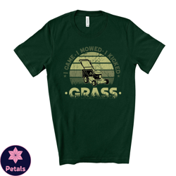 i came, i saw, i kicked grass tee, mowing grass, dad mowing design, premium unisex shirt, fathers shirt