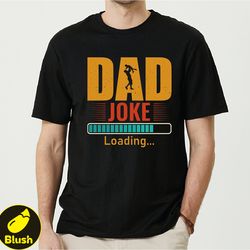 dad jokes loading shirt, funny dad shirt, dad gifts idea, fathers day shirt, best dad shirt, dad joke shirt