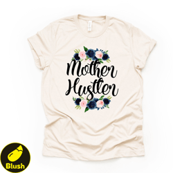 mother hustler tee, mom life, gift for mom, fun mom design on premium unisex shirt,