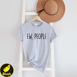 ew people tshirt tee, hipster tshirts, hipster clothing, hipster shirt, funny tshirts, sarcasm tshirt, introvert tshirt