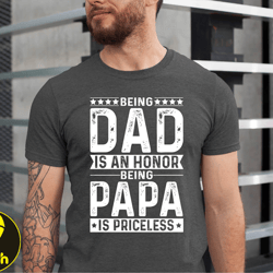 being dad is an honor being papa is priceless tshirt, fathers day gift, dads t shirt, grandpas tshirt, gift for dad, xma