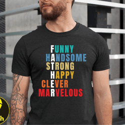 funny handsome strong happy clever marvelous, fathers day shirt, funny dad shirt, fathers day gift from daughter, christ