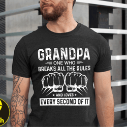 grandpa one who breaks all the rules and love every second of it, grandpa lover shirt, shirt for grandpa, xmas grandpa g