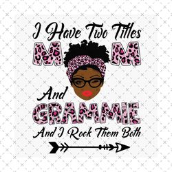 i have two titles mom and grammie svg, mothers day svg, black mom svg, black grammie svg, mom grammie svg, mom and gramm
