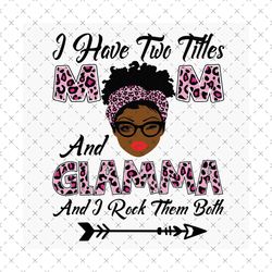 mothers day svg, black mom svg, black glamma svg, mom glamma svg, mom and glamma svg, leopard mom svg, leopard glamma sv