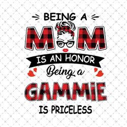 Being A Mom Is An Honor Being A Gammie Is Priceless, Mothers Day Svg, Being A Gammie Svg, Being Gammie Svg, Being A Mom