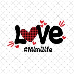Love Mimi Life Svg, Mothers Day Svg, Mimi Life Svg, Mimi Svg, Love Mimi Svg, Love Mimilife Svg, Mimilife Svg, Grandma Sv