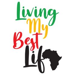 living my best life, black girl svg, black beauty, black lives matter svg, black power, black girl, black woman svg, bla