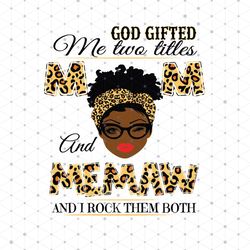 god gifted me two titles mom and memaw black mom svg, mothers day svg, black mom svg, black memaw svg, mom and memaw svg
