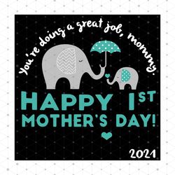 youre doing a great job mommy svg, mothers day svg, first mothers day svg, mommy elephant svg, baby elephant svg, happy
