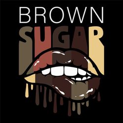 brown sugar, black girl svg, girls sexy lips svg, lips svg, sexy lips svg, black lives matter svg, black power, black be