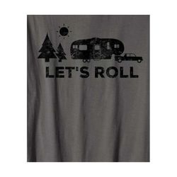 lets roll camping svg, camping svg, camping life svg, camping truck svg, camp svg, camp roll svg, camping quotes svg, ha