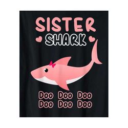 sister of the baby shark svg, family svg, sister shark svg, sister of baby shark, baby shark svg, sis shark svg, sister