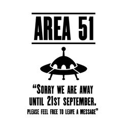 area 51 sorry we are away until 21st september svg, trending svg, area 51 svg, storm area 51 svg, ufo svg, area 51 ufo s