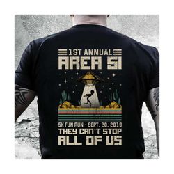 first annual area 51 they cant stop all of us svg, trending svg, area 51 svg, storm area 51 svg, 5k fun run svg, area 51