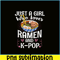 ANI31102301-Just A Girl Who Loves Ramen And Kpop PNG, Anime Manga PNG, Japanese Food PNG.png