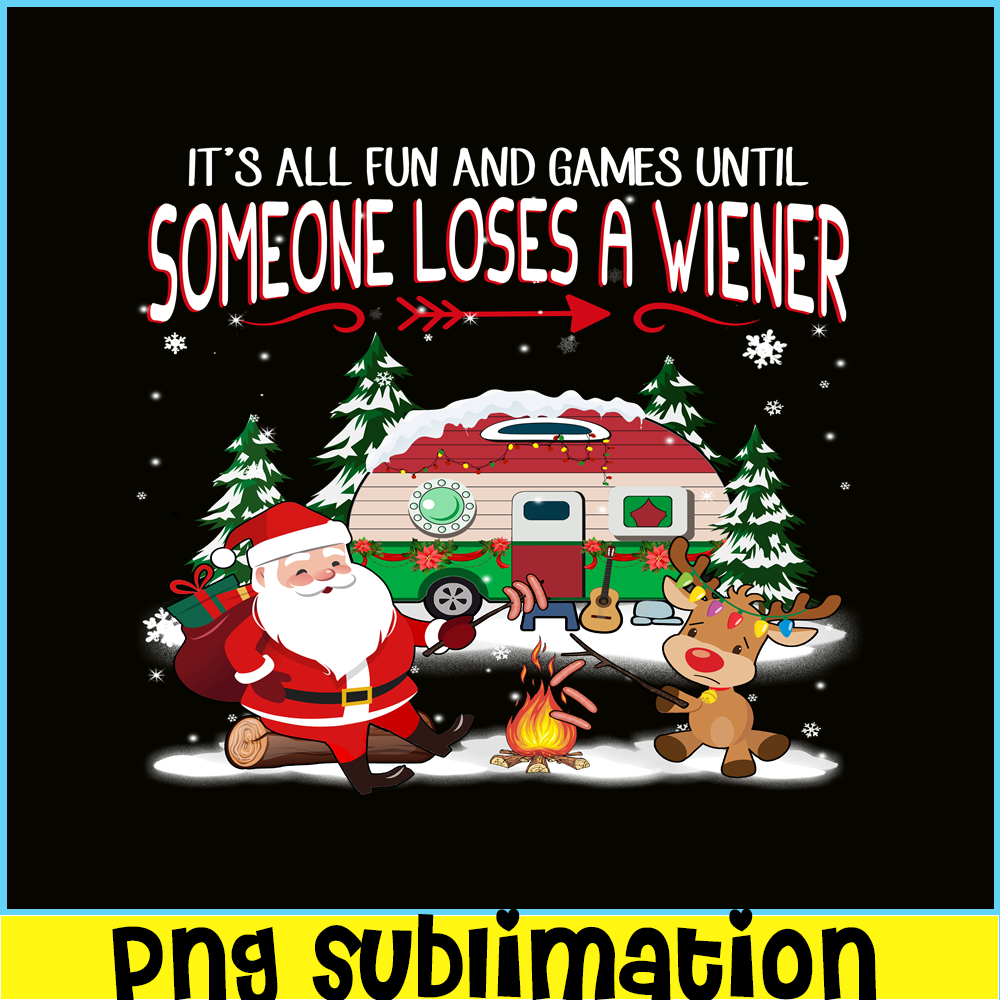CAMP07112316-IT’S ALL FUN AND GAMES UNTIL LOSES WIENER PNG Santa Claus PNG Reindeer PNG.png