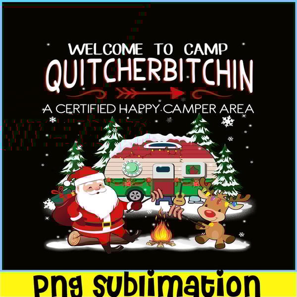 CAMP07112318-WELCOME TO CAMP QUITCHERBITCHIN PNG Happy Camper PNG Santa Claus PNG.png