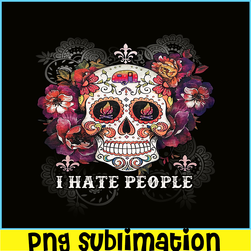 CAMP07112321-I HATE PEOPLE PNG Skull Flower PNG Camping Lover PNG.png