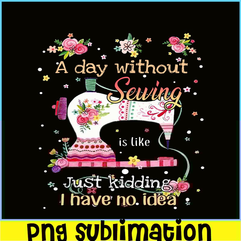 CAMP07112338-A Day Without Is Camping PNG Sewing Just Kidding PNG Sewing PNG.png