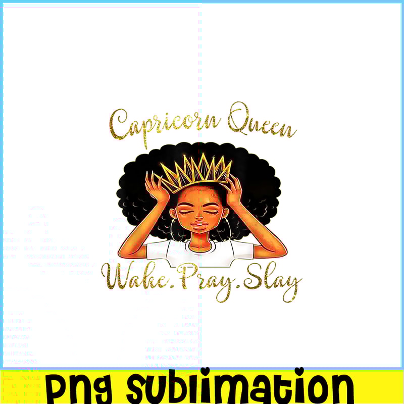 CPB28102335-Capricorn Queens Are Born December 22 - January 19 PNG Slay Capricorn PNG Capricorn Queens PNG.png