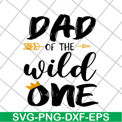 dad of the wild one svg, fathers day svg, png, dxf, eps digital file ftd04052105