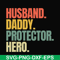 FTD113-Husband, daddy, protector, hero svg, png, dxf, eps, digital file FTD113.jpg